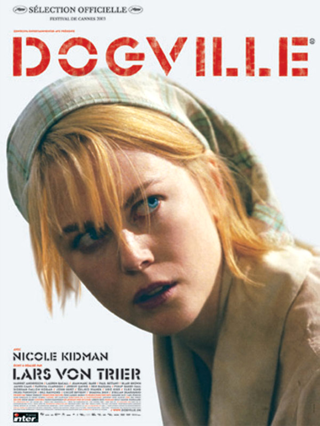 
 96-Dogville -(2003)
Ynetmen: Lars von Trier Oyuncular: Nicole Kidman, Paul Bettany
 
