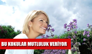 Bu Kokular Mutluluk Veriyor